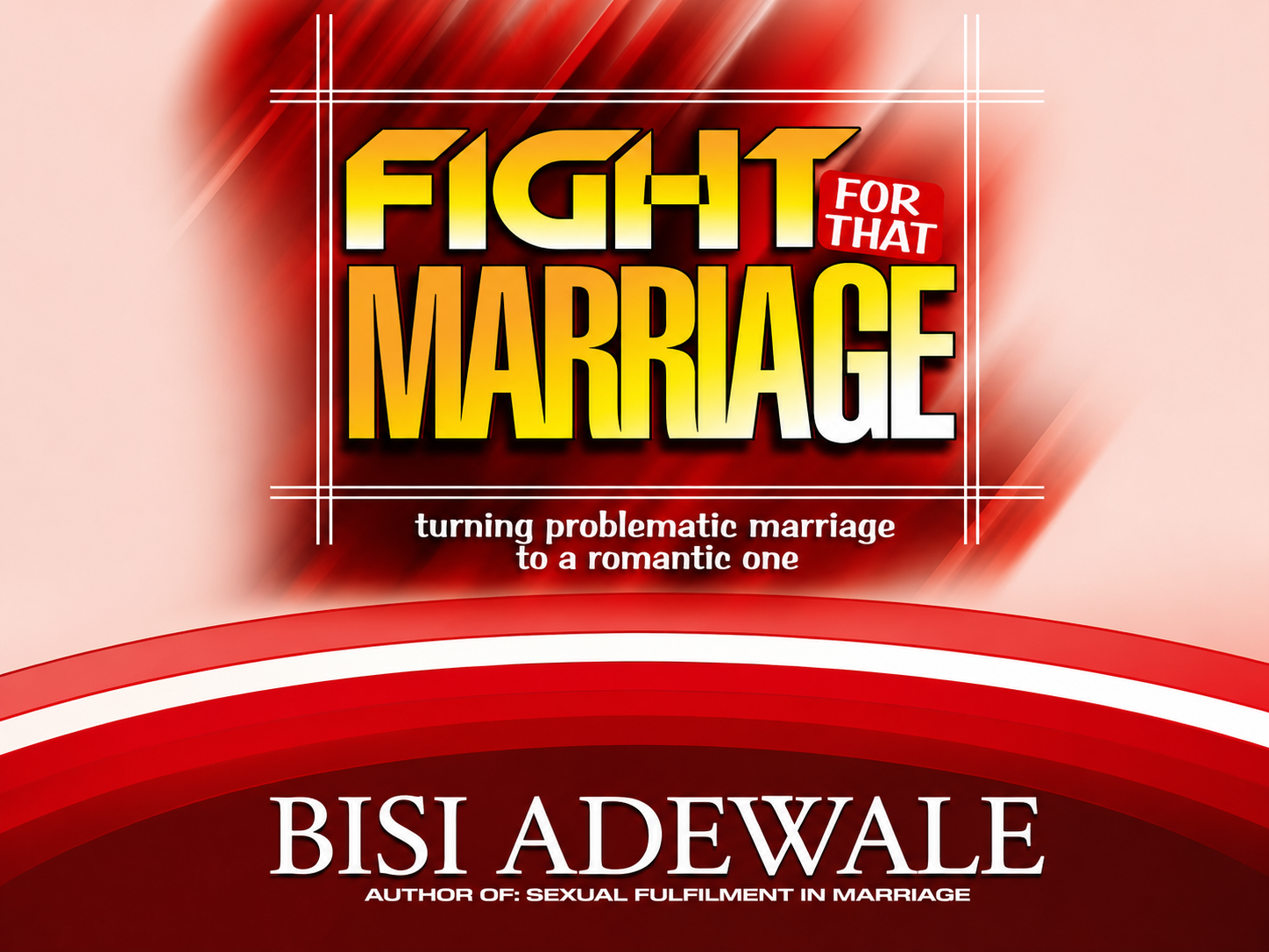 FIGHT FOR THAT MARRIAGE