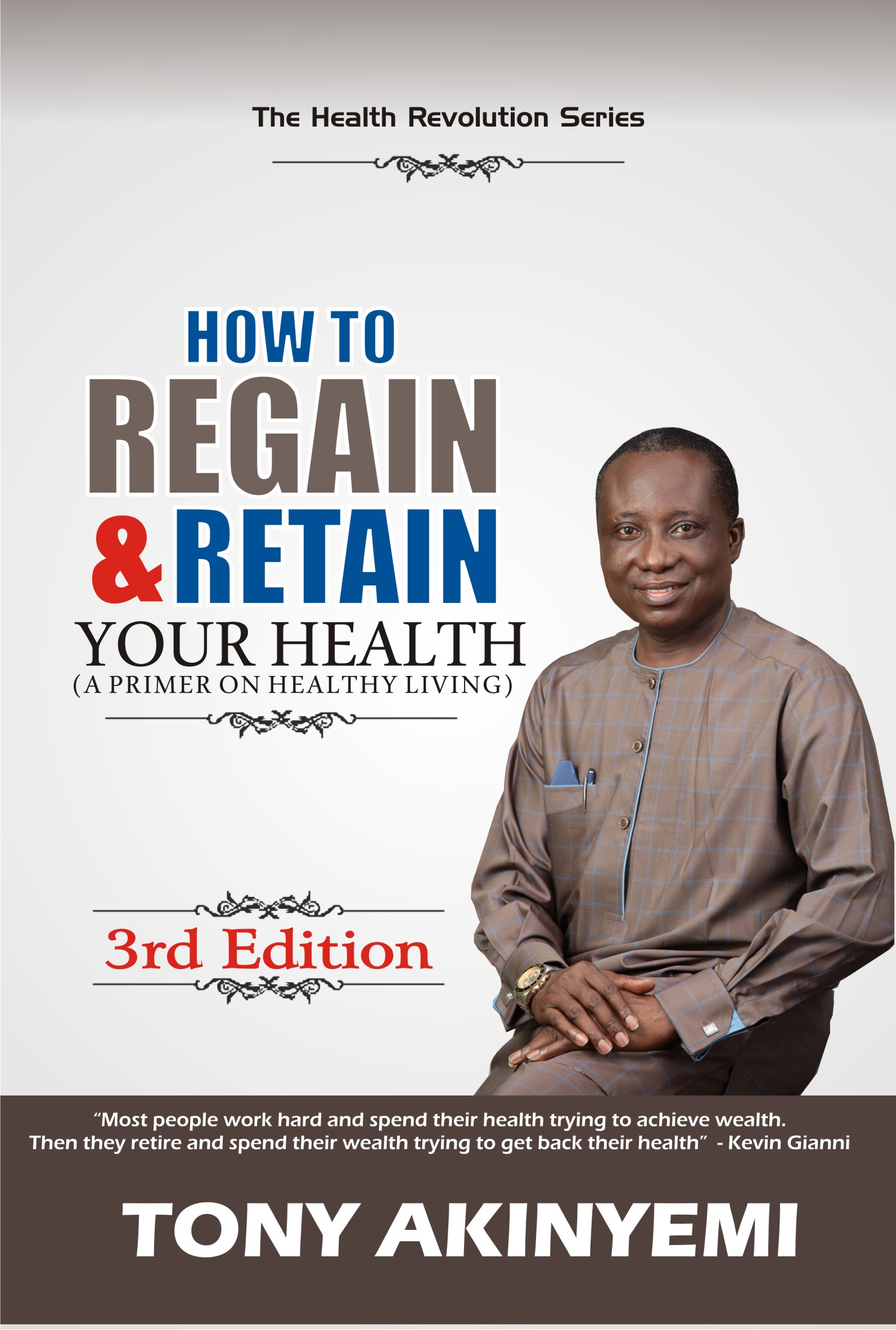 HOW TO REGAIN & RETAIN YOUR HEALTH (A Primer on Healthy Living)