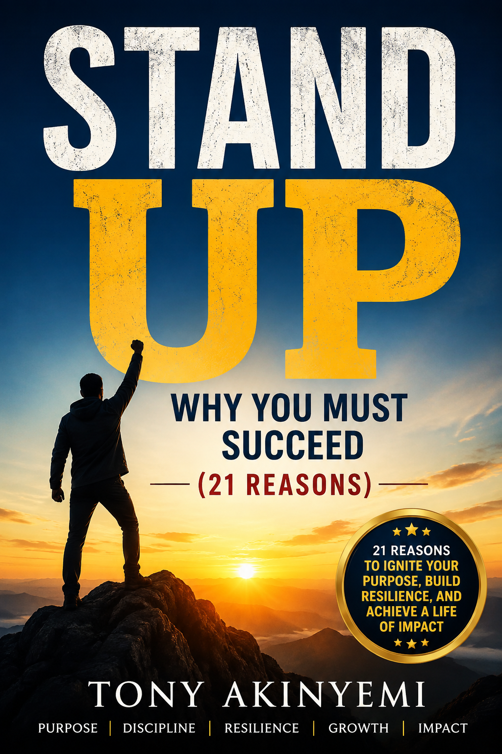 STAND UP: Why You Must Succeed (21 Reasons)