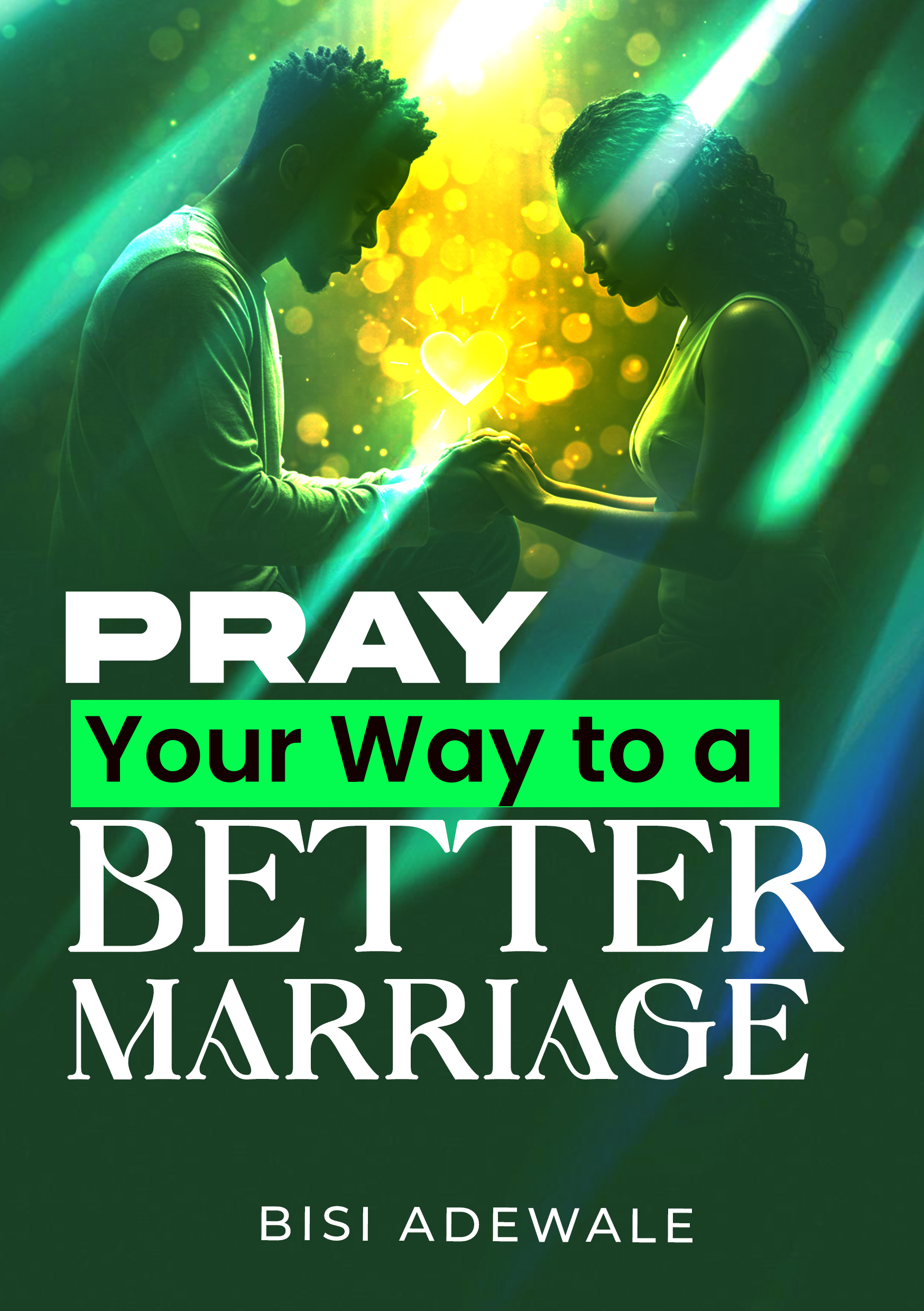 PRAY YOUR WAY   INTO A BETTER MARRIAGE cover
